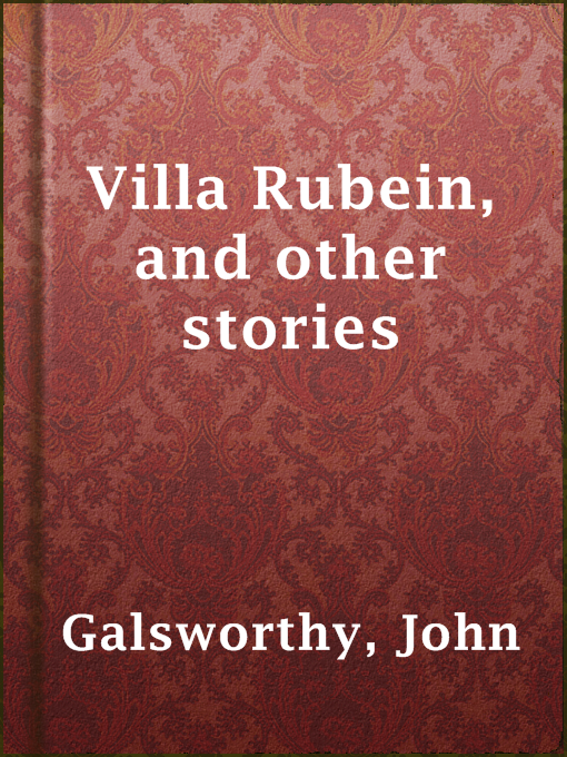 Title details for Villa Rubein, and other stories by John Galsworthy - Available